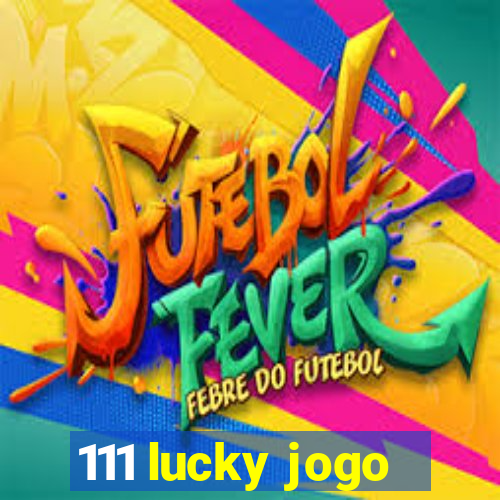111 lucky jogo